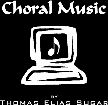 Choral Music by Thomas Elias Sugar